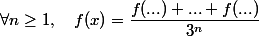 \forall n\ge 1, \quad f(x) = \dfrac{ f(...) + ... + f(...) }{ 3^{n} }